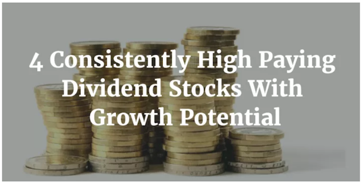 4 Consistently High Paying Dividend Stocks With Growth Potential - Sure